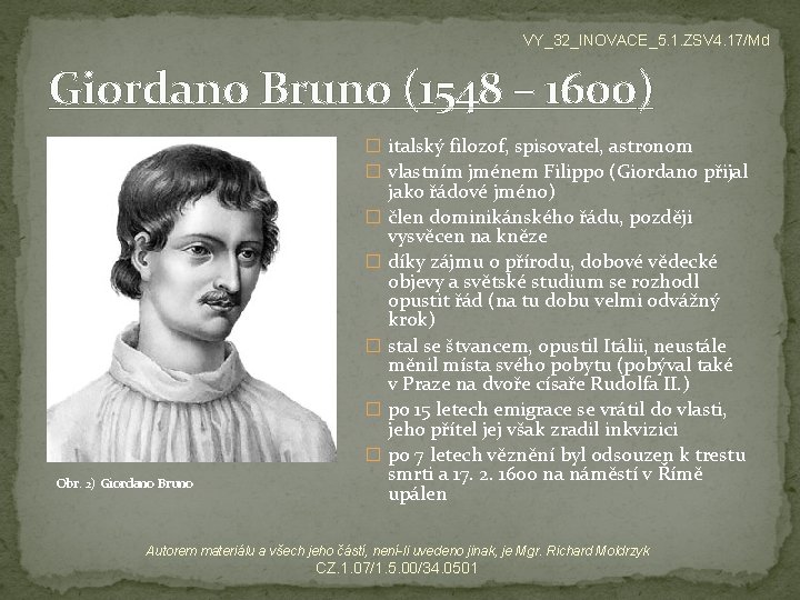 VY_32_INOVACE_5. 1. ZSV 4. 17/Md Giordano Bruno (1548 – 1600) � italský filozof, spisovatel,