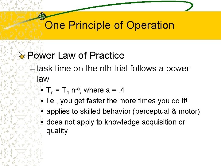 One Principle of Operation Power Law of Practice – task time on the nth