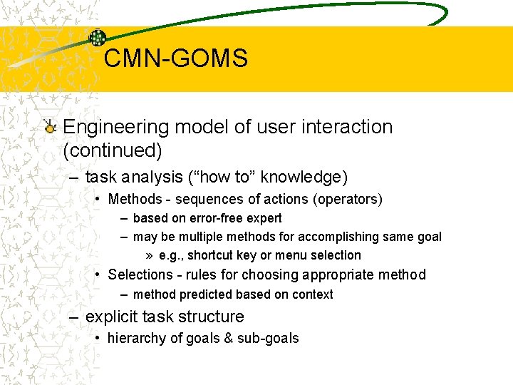 CMN-GOMS Engineering model of user interaction (continued) – task analysis (“how to” knowledge) •
