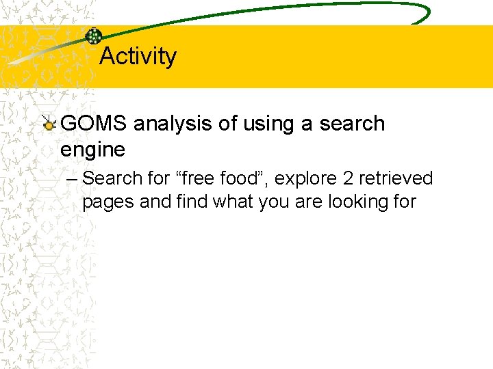 Activity GOMS analysis of using a search engine – Search for “free food”, explore