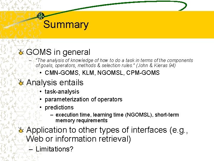 Summary GOMS in general – “The analysis of knowledge of how to do a