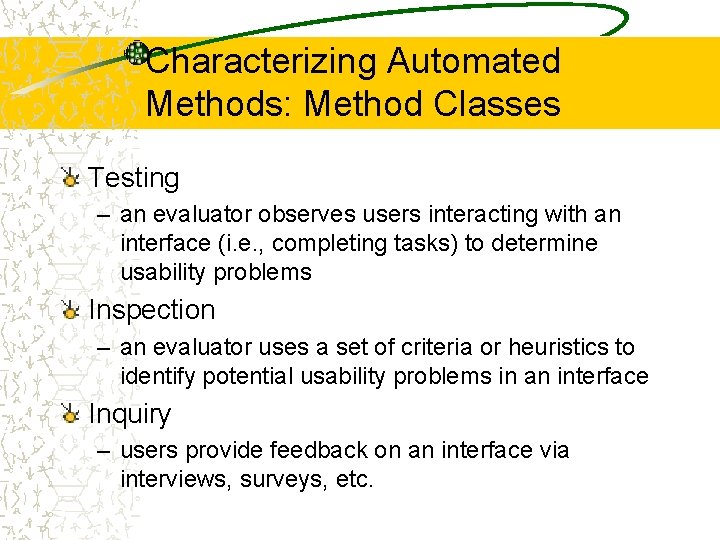 Characterizing Automated Methods: Method Classes Testing – an evaluator observes users interacting with an