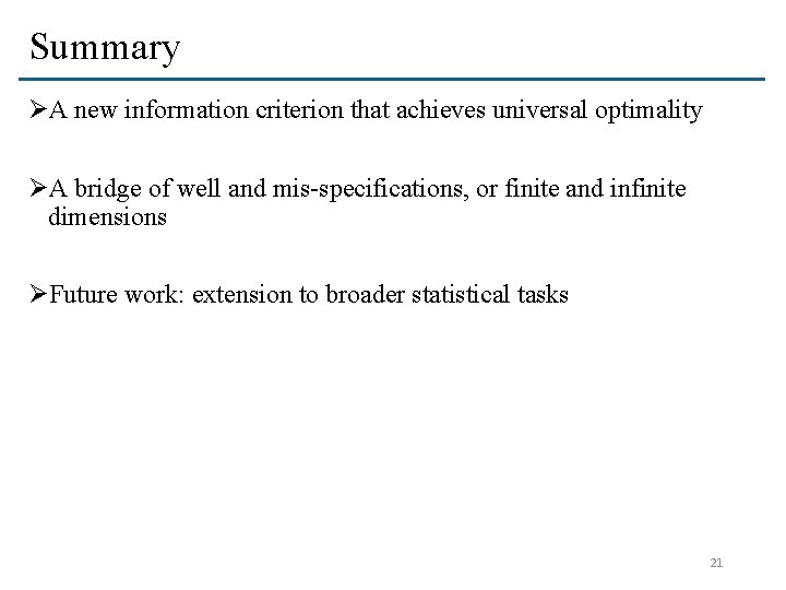 Summary ØA new information criterion that achieves universal optimality ØA bridge of well and