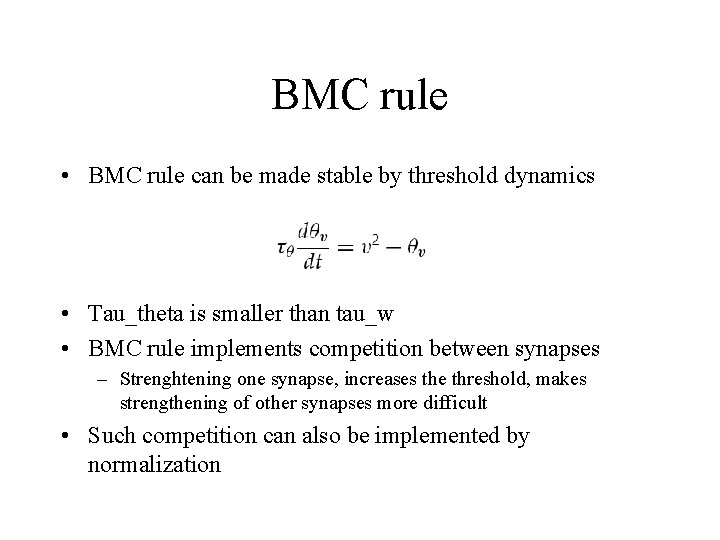 BMC rule • BMC rule can be made stable by threshold dynamics • Tau_theta