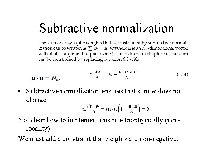 Subtractive normalization • Subtractive normalization ensures that sum w does not change Not clear