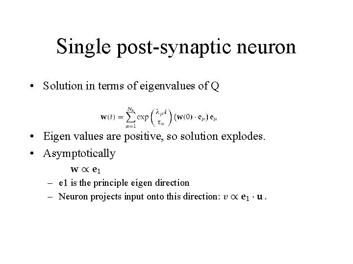 Single post-synaptic neuron • Solution in terms of eigenvalues of Q • Eigen values