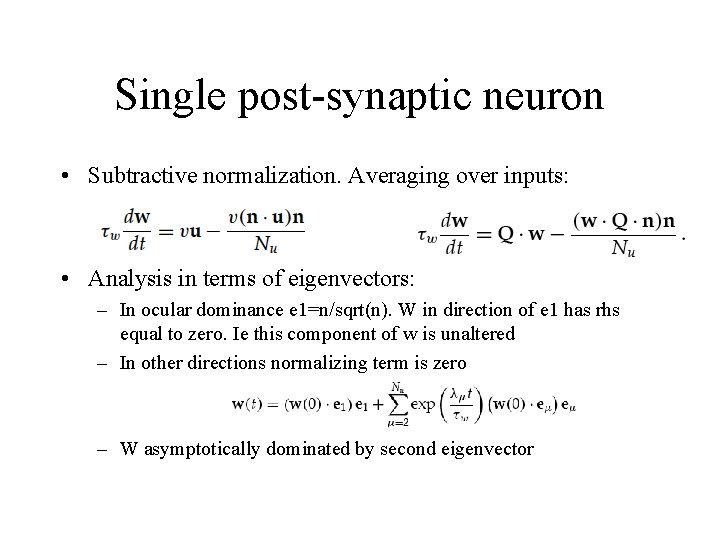 Single post-synaptic neuron • Subtractive normalization. Averaging over inputs: • Analysis in terms of