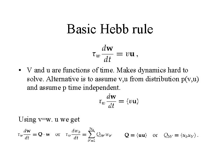 Basic Hebb rule • V and u are functions of time. Makes dynamics hard