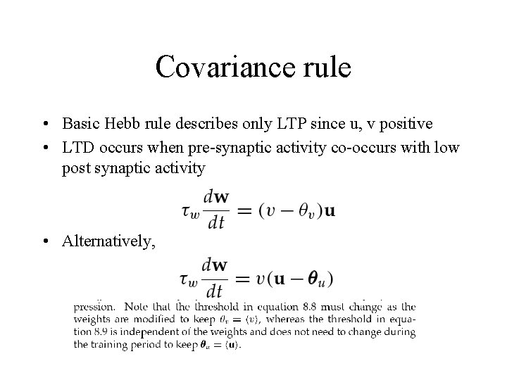 Covariance rule • Basic Hebb rule describes only LTP since u, v positive •