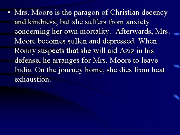  • Mrs. Moore is the paragon of Christian decency and kindness, but she