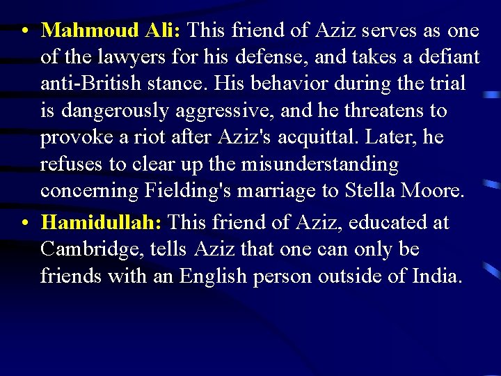  • Mahmoud Ali: This friend of Aziz serves as one of the lawyers