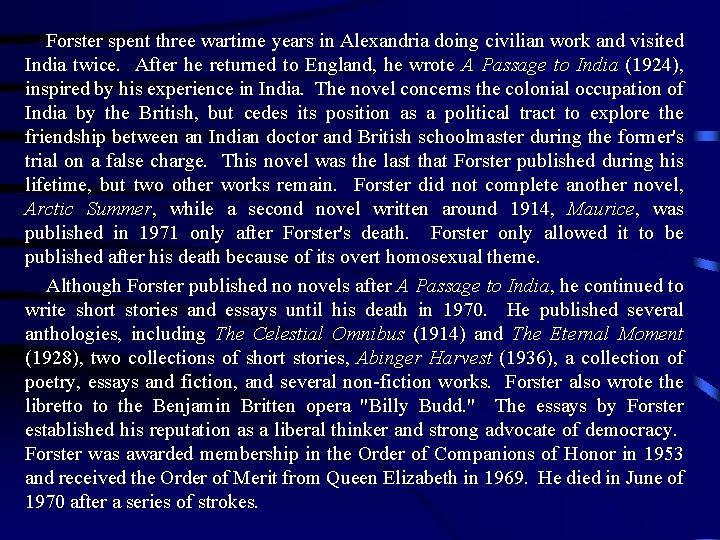 Forster spent three wartime years in Alexandria doing civilian work and visited India twice.