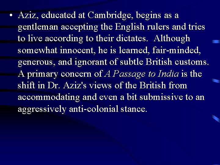  • Aziz, educated at Cambridge, begins as a gentleman accepting the English rulers