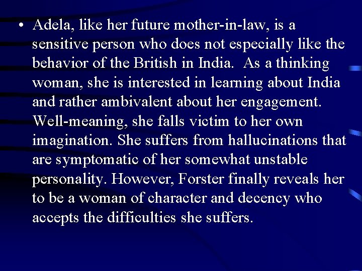  • Adela, like her future mother-in-law, is a sensitive person who does not