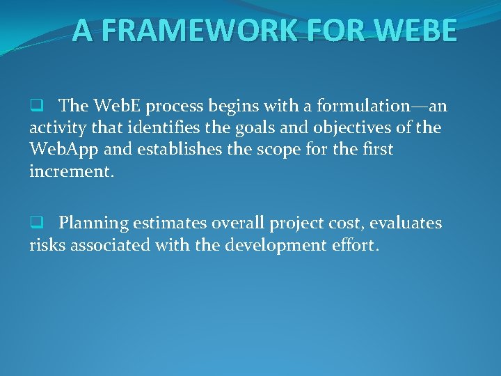 A FRAMEWORK FOR WEBE q The Web. E process begins with a formulation—an activity