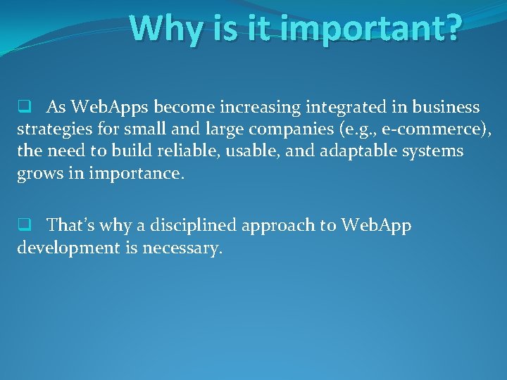 Why is it important? q As Web. Apps become increasing integrated in business strategies