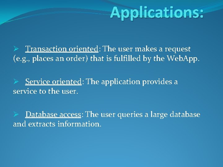Applications: Ø Transaction oriented: The user makes a request (e. g. , places an