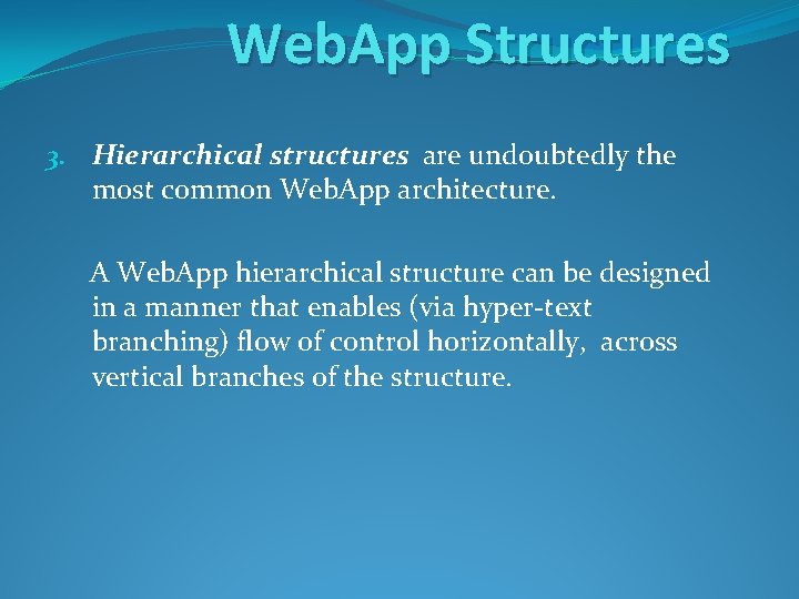 Web. App Structures 3. Hierarchical structures are undoubtedly the most common Web. App architecture.