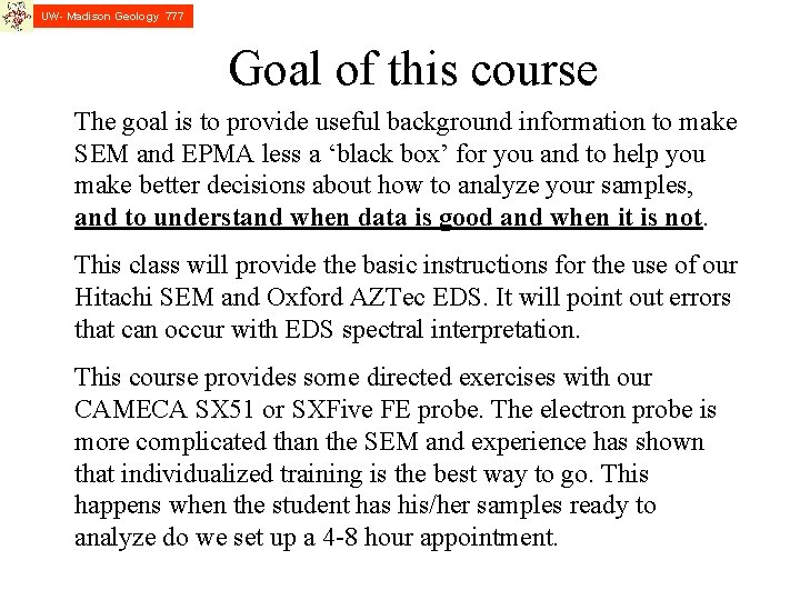 UW- Madison Geology 777 Goal of this course The goal is to provide useful