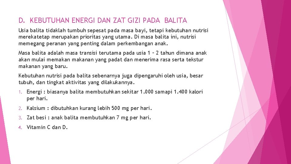 D. KEBUTUHAN ENERGI DAN ZAT GIZI PADA BALITA Usia balita tidaklah tumbuh sepesat pada