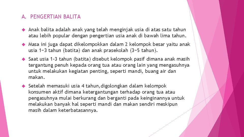 A. PENGERTIAN BALITA Anak balita adalah anak yang telah menginjak usia di atas satu