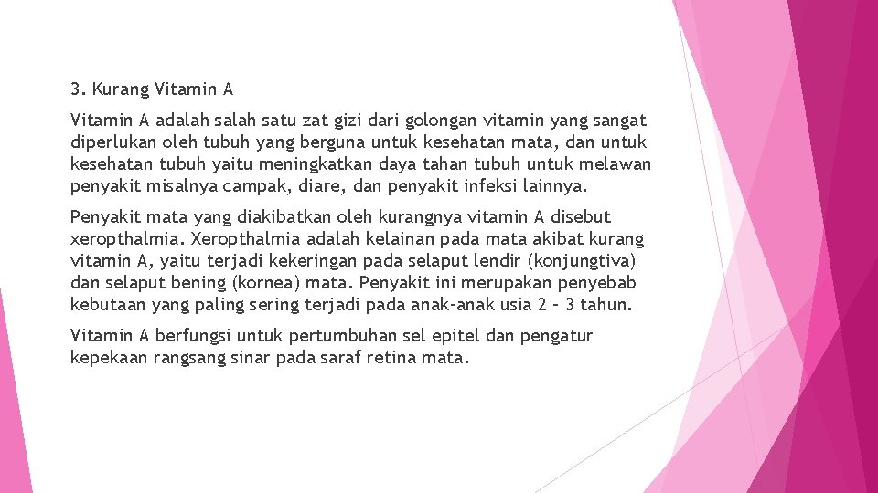 3. Kurang Vitamin A adalah satu zat gizi dari golongan vitamin yang sangat diperlukan