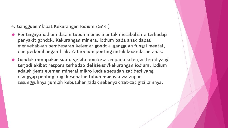 4. Gangguan Akibat Kekurangan Iodium (GAKI) Pentingnya iodium dalam tubuh manusia untuk metabolisme terhadap