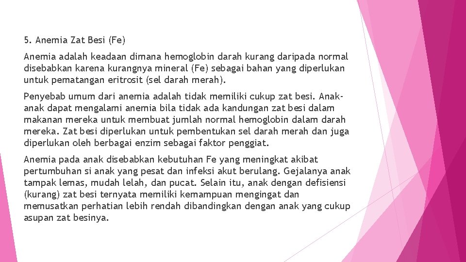 5. Anemia Zat Besi (Fe) Anemia adalah keadaan dimana hemoglobin darah kurang daripada normal