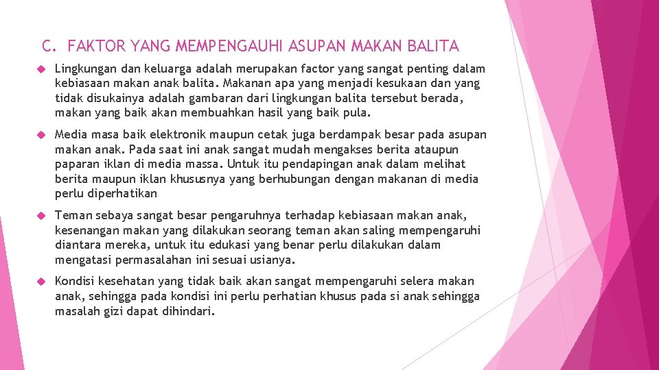 C. FAKTOR YANG MEMPENGAUHI ASUPAN MAKAN BALITA Lingkungan dan keluarga adalah merupakan factor yang