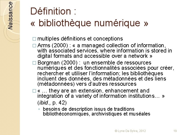 Naissance Définition : « bibliothèque numérique » � multiples définitions et conceptions � Arms