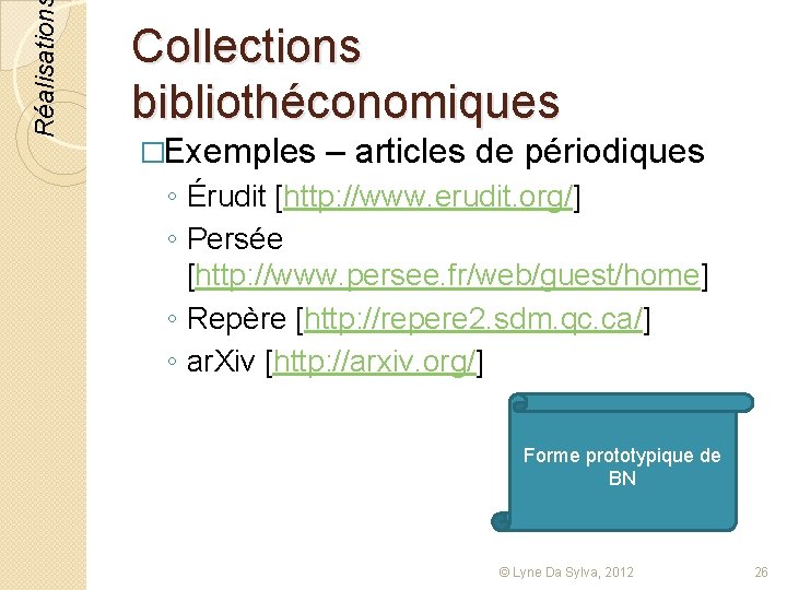 Réalisation Collections bibliothéconomiques �Exemples – articles de périodiques ◦ Érudit [http: //www. erudit. org/]