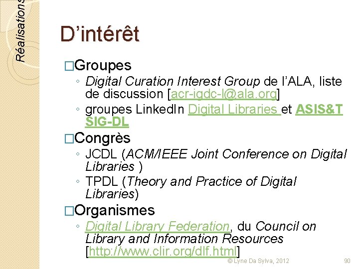 Réalisation D’intérêt �Groupes ◦ Digital Curation Interest Group de l’ALA, liste de discussion [acr-igdc-l@ala.