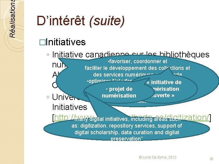 Réalisation D’intérêt (suite) �Initiatives ◦ Initiative canadienne sur les bibliothèques • favoriser, coordonner et