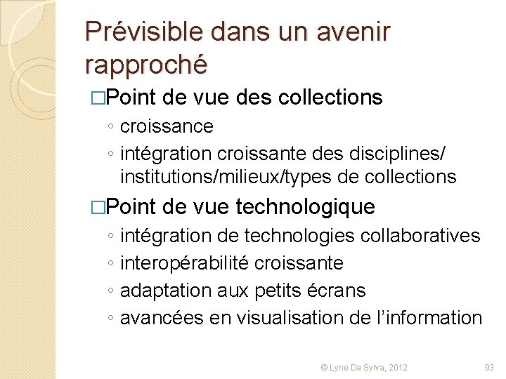 Prévisible dans un avenir rapproché �Point de vue des collections ◦ croissance ◦ intégration