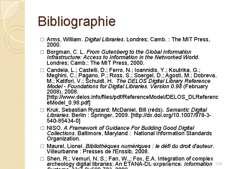 Bibliographie � � � � Arms, William. Digital Libraries. Londres; Camb. : The MIT