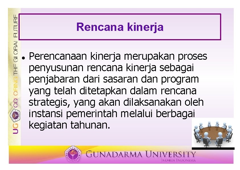 Rencana kinerja Perencanaan kinerja merupakan proses penyusunan rencana kinerja sebagai penjabaran dari sasaran dan