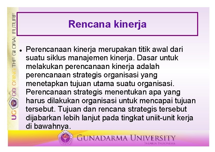 Rencana kinerja Perencanaan kinerja merupakan titik awal dari suatu siklus manajemen kinerja. Dasar untuk