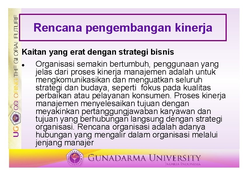 Rencana pengembangan kinerja Kaitan yang erat dengan strategi bisnis Organisasi semakin bertumbuh, penggunaan yang