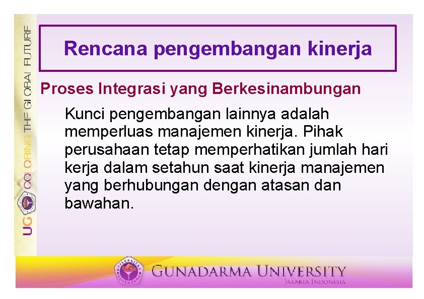 Rencana pengembangan kinerja Proses Integrasi yang Berkesinambungan Kunci pengembangan lainnya adalah memperluas manajemen kinerja.