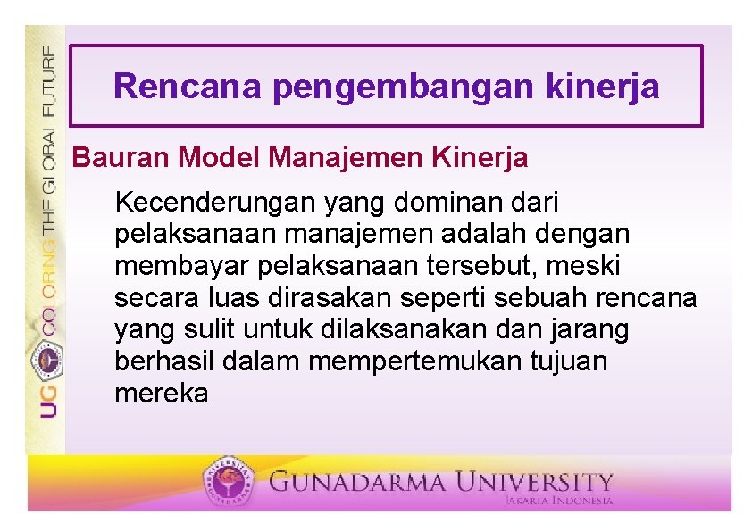 Rencana pengembangan kinerja Bauran Model Manajemen Kinerja Kecenderungan yang dominan dari pelaksanaan manajemen adalah