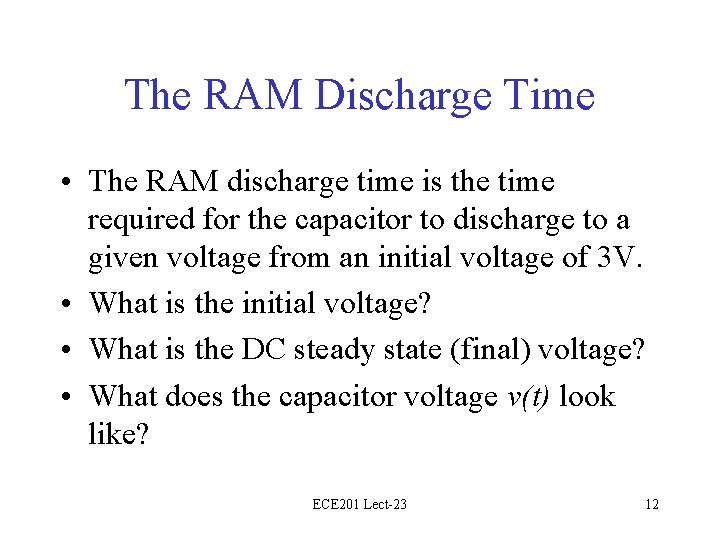 The RAM Discharge Time • The RAM discharge time is the time required for