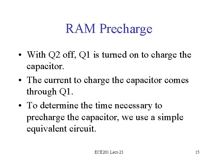RAM Precharge • With Q 2 off, Q 1 is turned on to charge
