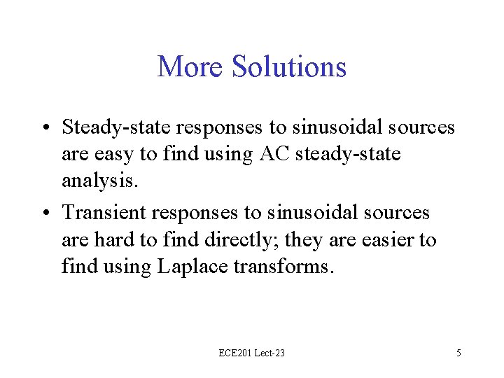 More Solutions • Steady-state responses to sinusoidal sources are easy to find using AC