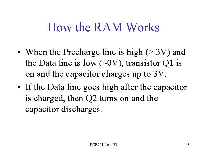 How the RAM Works • When the Precharge line is high (> 3 V)