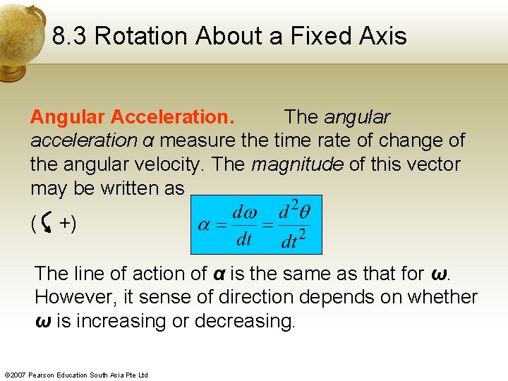 8. 3 Rotation About a Fixed Axis Angular Acceleration. The angular acceleration α measure
