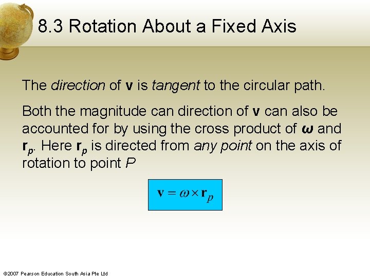 8. 3 Rotation About a Fixed Axis The direction of v is tangent to