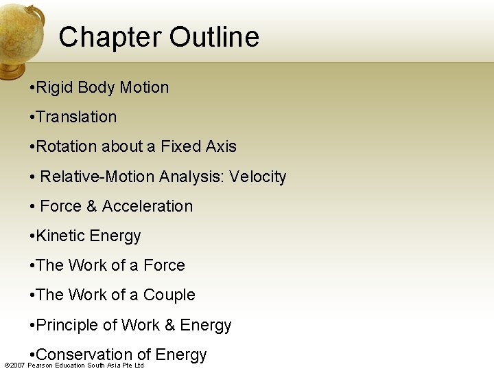 Chapter Outline • Rigid Body Motion • Translation • Rotation about a Fixed Axis