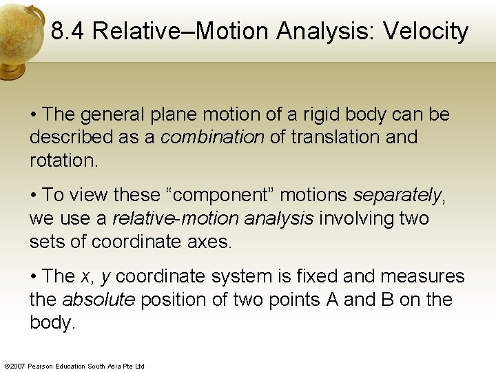 8. 4 Relative–Motion Analysis: Velocity • The general plane motion of a rigid body