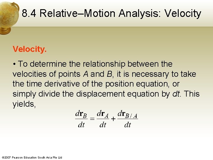 8. 4 Relative–Motion Analysis: Velocity. • To determine the relationship between the velocities of