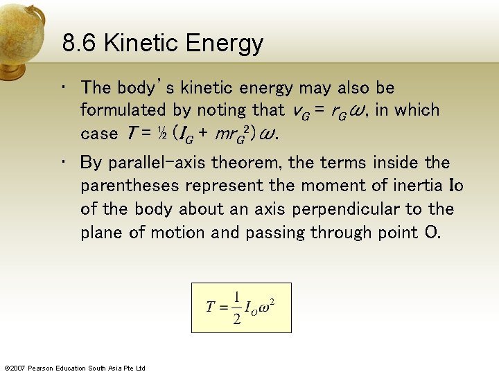 8. 6 Kinetic Energy • The body’s kinetic energy may also be formulated by